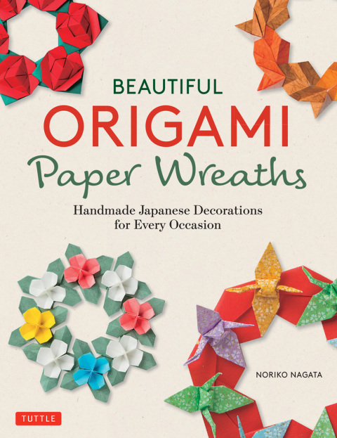 Beautiful Origami Paper Wreaths: Handmade Japanese Decorations for Every Occasion - FULL INSTANT DOWNLOAD | PDF DOCX EPUB