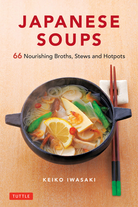 Japanese Soups: 66 Nourishing Broths, Stews and Hotpots - FULL INSTANT DOWNLOAD | PDF DOCX EPUB