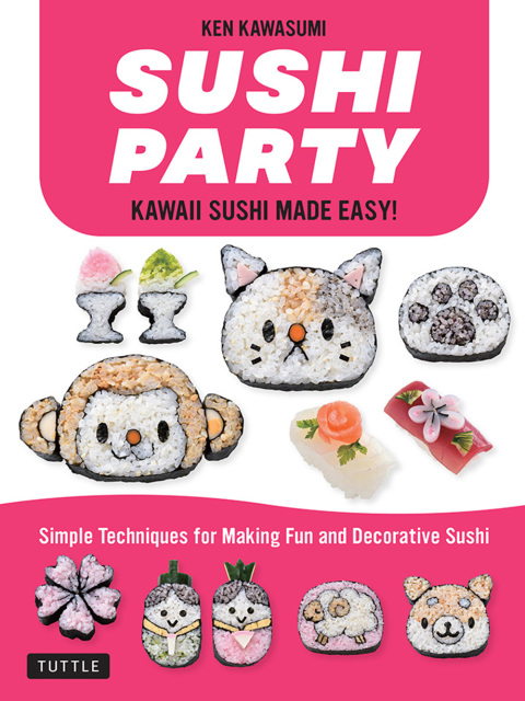 Sushi Party: Kawaii Sushi Made Easy! - FULL INSTANT DOWNLOAD | PDF DOCX EPUB