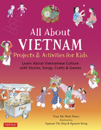Imagen de portada: All About Vietnam: Projects & Activities for Kids 9780804846936