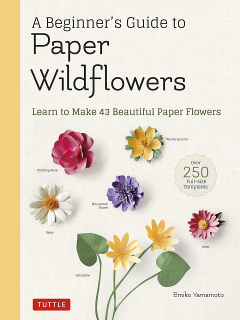 Beginner's Guide to Paper Wildflowers: Learn to Make 43 Beautiful Paper Flowers - FULL INSTANT DOWNLOAD | PDF DOCX EPUB