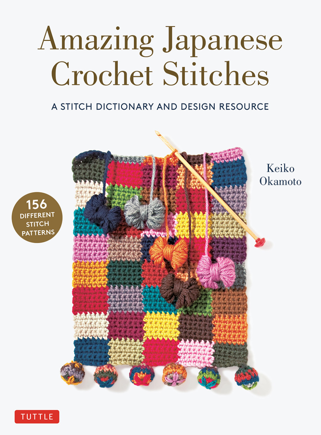 Amazing Japanese Crochet Stitches A Stitch Dictionary and Design Resource (156 Stitches with 7 Practice Projects)