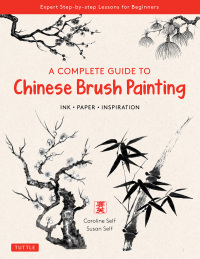 صورة الغلاف: Complete Guide to Chinese Brush Painting 9780804854528