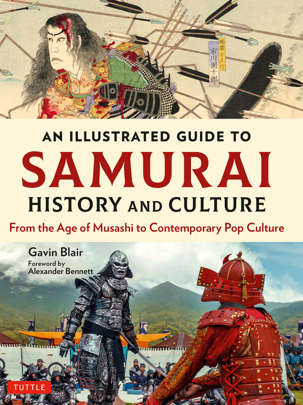 Illustrated Guide to Samurai History and Culture From the Age of Musashi to Contemporary Pop Culture