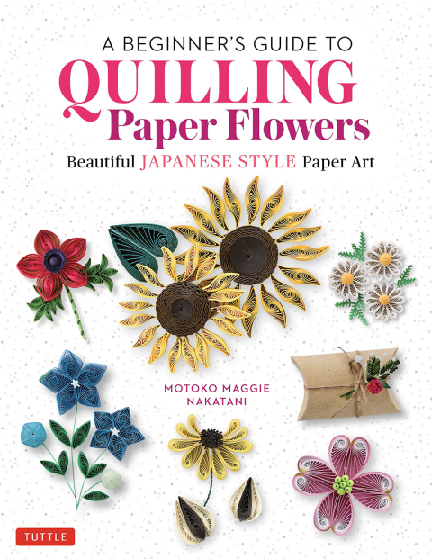Beginner's Guide to Quilling Paper Flowers: Beautiful Japanese-Style Paper Art - FULL INSTANT DOWNLOAD | PDF DOCX EPUB