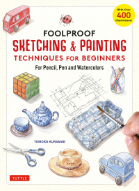 Cover image: Foolproof Sketching & Painting Techniques for Beginners 9781462923755