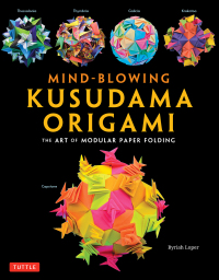 صورة الغلاف: Mind-Blowing Kusudama Origami 9784805316993