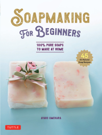 صورة الغلاف: Soap Making for Beginners 9780804856911