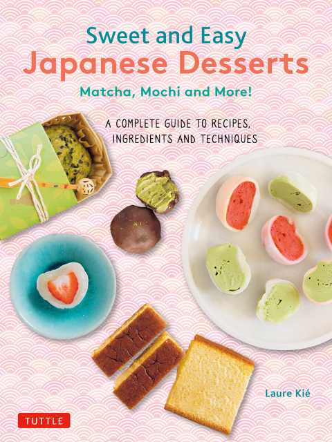 Sweet and Easy Japanese Desserts: Matcha, Mochi and More! A Complete Guide to Recipes, Ingredients and Techniques - FULL INSTANT DOWNLOAD | PDF DOCX EPUB