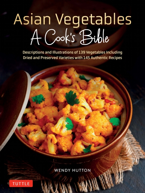 Asian Vegetables: A Cook's Bible: Detailed Descriptions and Illustrations of 139 Vegetables, Including Dried and Preserved Varieties with 145 Authentic Recipes - FULL INSTANT DOWNLOAD | PDF DOCX EPUB