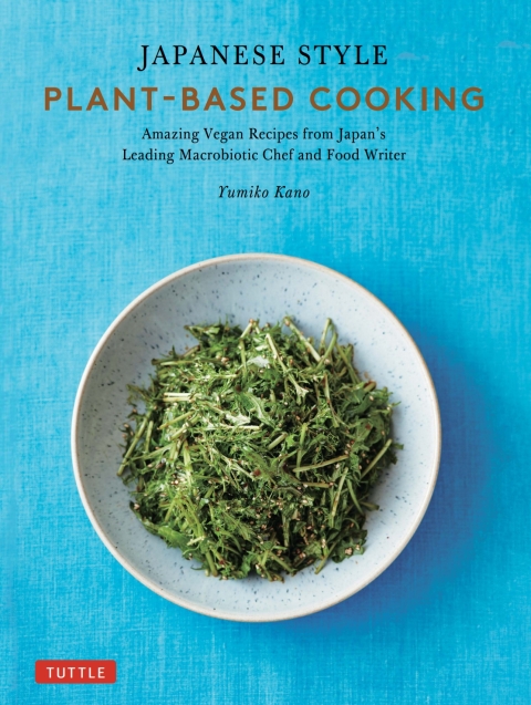 Japanese Style Plant-Based Cooking: 80 Amazing Vegan Recipes from Japan's Leading Macrobiotic Chef and Food Writer - FULL INSTANT DOWNLOAD | PDF DOCX EPUB