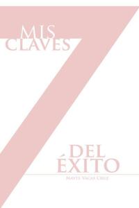 Imagen de portada: Mis 7 claves del éxito 9781463324803