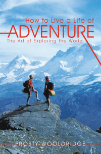 Cover image: How to Live a Life of Adventure 9781463420284