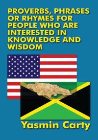 Imagen de portada: Proverbs, Phrases, or Rhymes for People Who Are Interested in Knowledge and Wisdom 9781425977153
