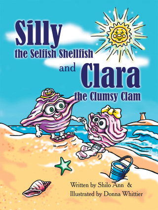 Cover image: Silly the Selfish Shellfish and Clara the Clumsy Clam 9781420846546