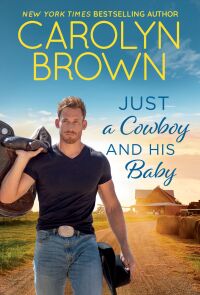 Imagen de portada: Just a Cowboy and His Baby 9781464216961