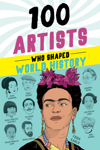 Imagen de portada: 100 Artists Who Shaped World History 9781728290171
