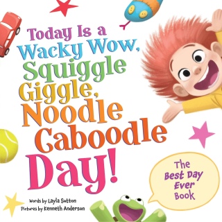 Cover image: Today Is a Wacky Wow, Squiggle Giggle, Noodle Caboodle Day! 9781464222894