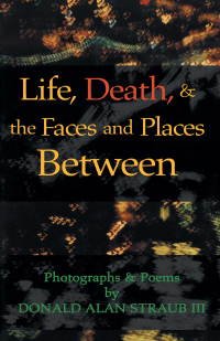 Cover image: Life, Death, & the Faces and Places Between 9781413421293