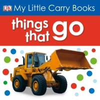 Cover image: My Little Carry Book: Things That Go 9780756693145