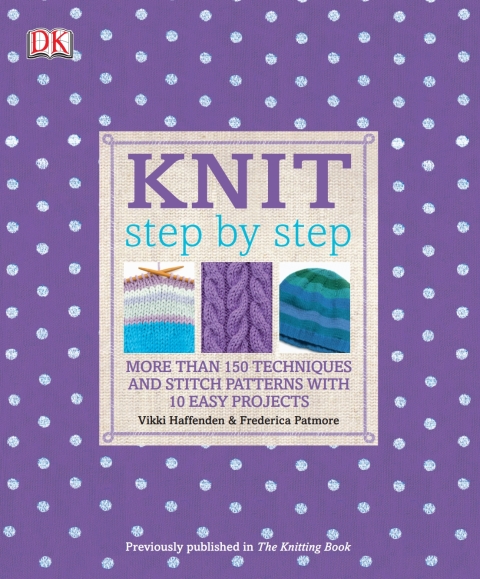 Knit Step by Step: More Than 150 Techniques and Stitch Patterns with 10 Easy Projects - FULL INSTANT DOWNLOAD | PDF DOCX EPUB