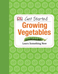Cover image: Get Started: Growing Vegetables 9781465401960