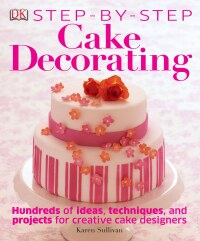 Cover image: Step-by-Step Cake Decorating 9781465414410
