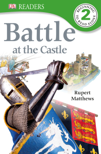 Cover image: DK Readers L2: Battle at the Castle 9781465420053
