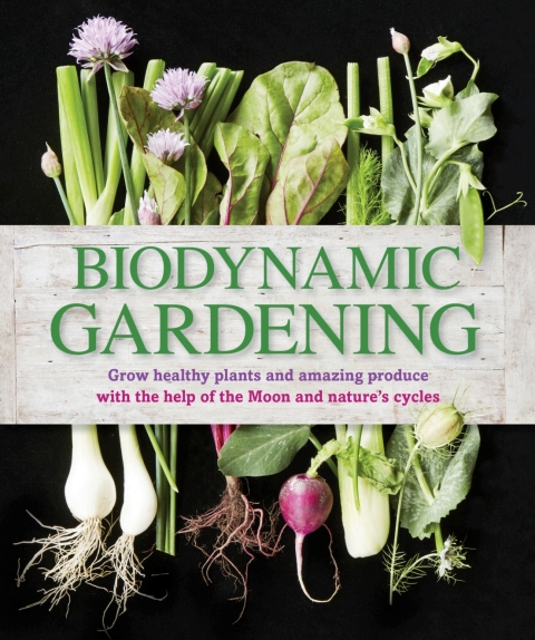 Biodynamic Gardening: Grow Healthy Plants and Amazing Produce with the Help of the Moon and Nature's Cycles - FULL INSTANT DOWNLOAD | PDF DOCX EPUB