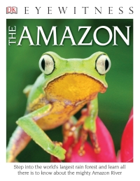 Cover image: DK Eyewitness Books The Amazon 9781465435668