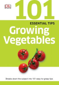 Cover image: 101 Essential Tips: Growing Vegetables 9781465429971
