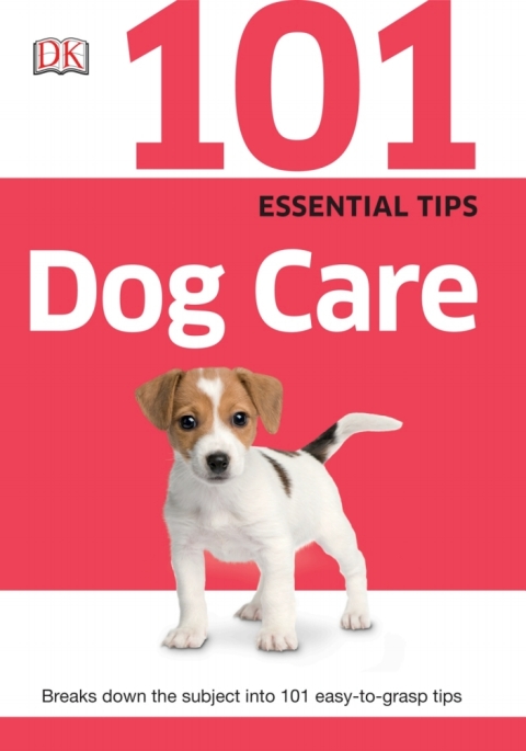 101 Essential Tips: Dog Care: Breaks Down the Subject into 101 Easy-to-Grasp Tips - FULL INSTANT DOWNLOAD | PDF DOCX EPUB