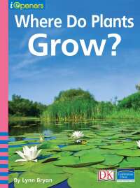Cover image: iOpener: Where Do Plants Grow 9781465447982