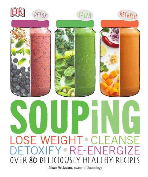 Souping: Lose Weight - Cleanse - Detoxify - Re-Energize; Over 80 Deliciously Healthy Reci - FULL INSTANT DOWNLOAD | PDF DOCX EPUB