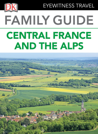 Cover image: Family Guide Central France and the Alps 9780241279052