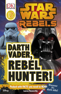 Cover image: DK Readers L2: Star Wars Rebels: Darth Vader, Rebel Hunter! 9781465452122