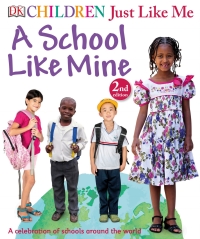 Cover image: Children Just Like Me: A School Like Mine 9781465451002