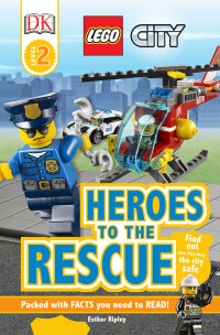 Cover image: DK Readers L2: LEGO City: Heroes to the Rescue 9781465451897