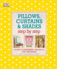 Cover image: Pillows, Curtains, and Shades Step by Step 9781465455758