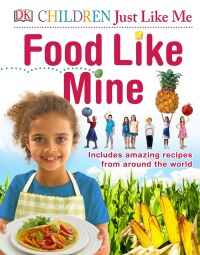 Cover image: Children Just Like Me Food Like Mine 9781465461353