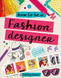 Cover image: How to Be a Fashion Designer 9781465467614