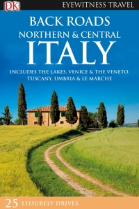 Cover image: DK Eyewitness Back Roads Northern and Central Italy 9781465467751