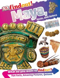 Cover image: DKfindout! Maya, Incas, and Aztecs 9781465469311