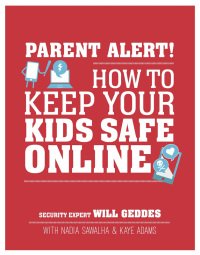 Cover image: Parent Alert: How to Keep Your Kids Safe Online 9781465477255