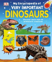 Cover image: My Encyclopedia of Very Important Dinosaurs 9781465468482