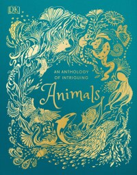Cover image: An Anthology of Intriguing Animals 9781465477026