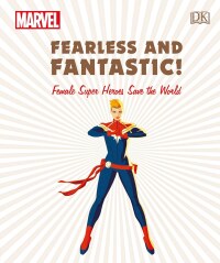 Cover image: Marvel Fearless and Fantastic! Female Super Heroes Save the World 9781465478856