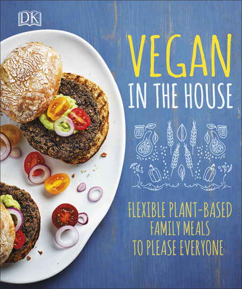 Vegan in the House: Flexible Plant-Based Meals to Please Everyone - FULL INSTANT DOWNLOAD | PDF DOCX EPUB