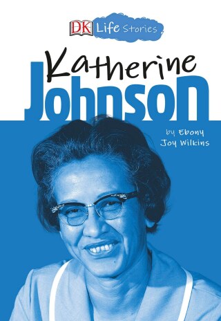 Cover image: DK Life Stories: Katherine Johnson 9781465479129