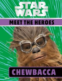 Cover image: Star Wars Meet the Heroes Chewbacca 9781465485694